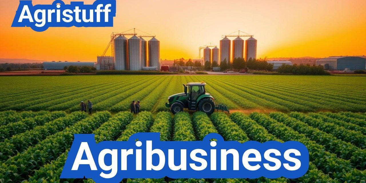 Agribusiness: Definition, Examples & Challenges