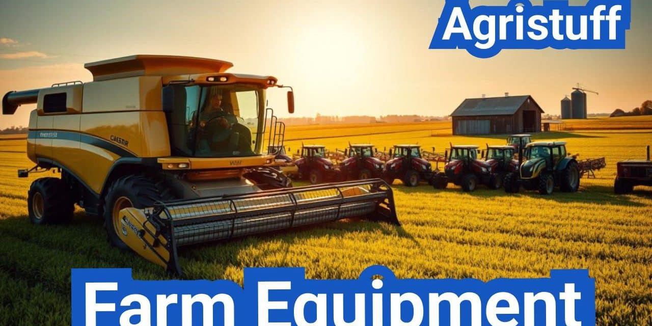 Farm Equipment: Everything You Need to Know