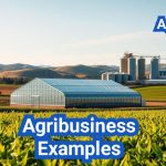 Exploring Agribusiness Examples: A Comprehensive Guide