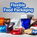 Flexible Food Packaging: Pouches, Films, and Barrier Properties Explained