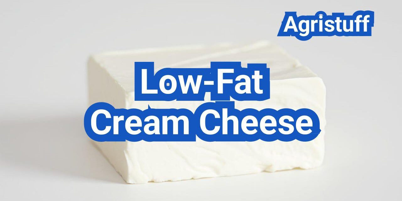 Low-Fat Cream Cheese: Processing, How It Differs and Best Uses