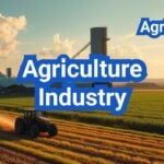The Agriculture Industry In The U.S.: Value Chain, Top Segments, and Trends to Watch