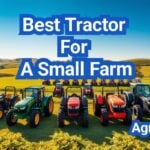 Best Tractor for a Small Farm: Top Picks by Acreage and Budget