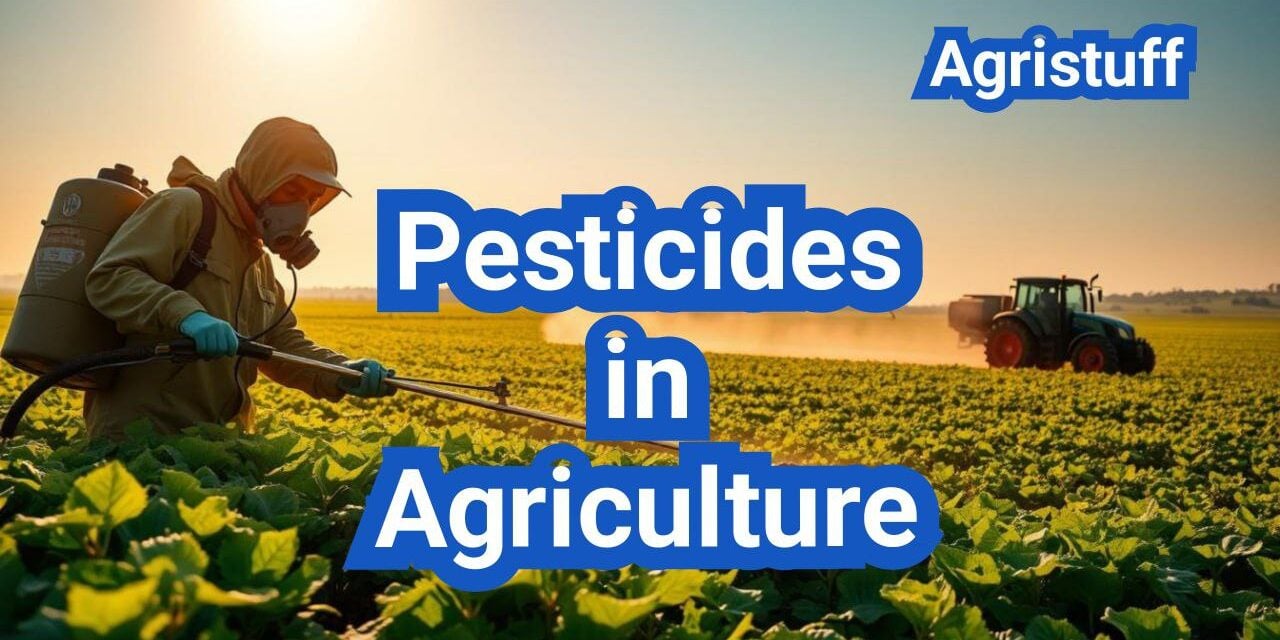 Pesticides in Agriculture: Everything You Need to Know