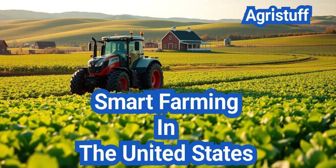 Smart Farming In The United States: A Comprehensive Guide