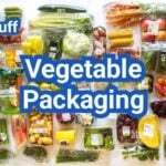 Vegetable Packaging: Venting, Condensation Control, and Fresh-Cut Shelf-Life Tips