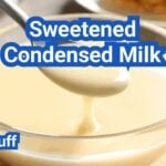 What is Sweetened Condensed Milk? and How to Use It