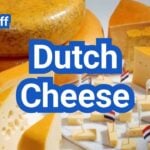 Dutch Cheese List: Gouda, Edam & Other Varieties Explained