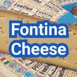 What is Fontina Cheese? Meltability, Flavor And Best Recipes