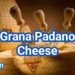 Grana Padano Cheese: How It Differs From Parmesan And Uses