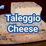 Taleggio Cheese: Taste, Rind, Uses & Best Substitutes